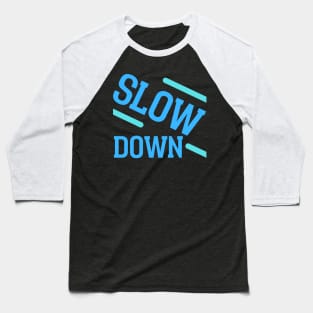 Slow Down Baseball T-Shirt